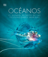 Océanos Nueva edición: El mundo secreto de las profundidades marinas (Enciclopedia visual)