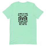 Camiseta Always be nice to a Diver